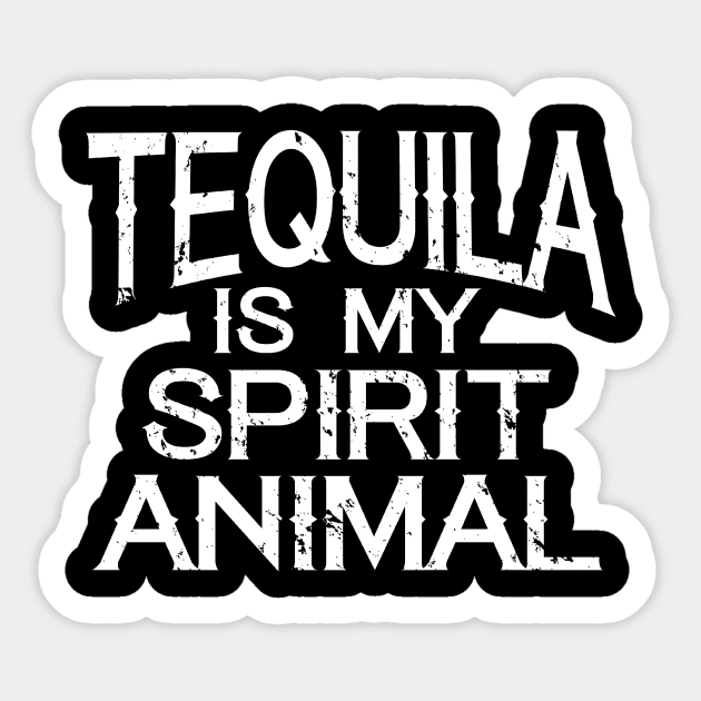 Tequila Is My Spirit Animal Funny Alcohol Joke Sticker by ckandrus